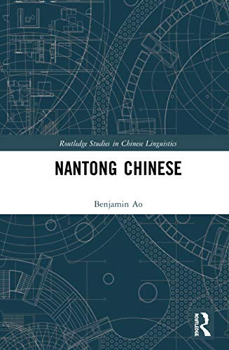 Nantong Chinese (Routledge Studies in Chinese Linguistics)