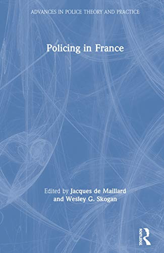 Policing in France (Advances in Police Theory and Practice) - Hardcover