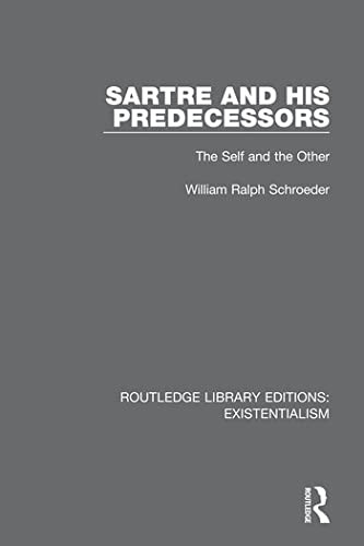 Sartre and his Predecessors: The Self and the Other (Routledge Library Editions: Existentialism)