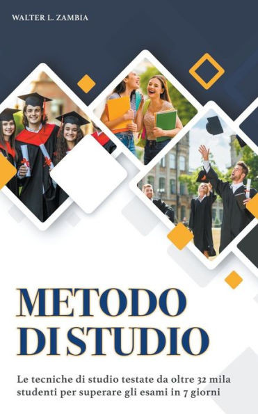 Metodo di Studio: Le Tecniche di Studio Testate da Oltre 32 Mila Studenti per Superare gli Esami in 7 Giorni. Contiene Mentali, Appunti