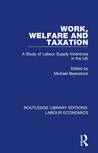 Work, Welfare and Taxation (Routledge Library Editions: Labour Economics)