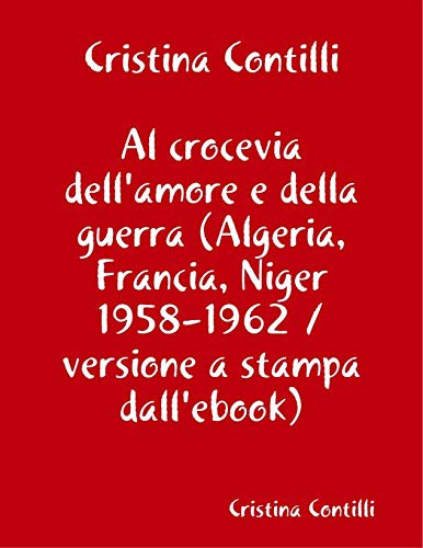 Al crocevia dell'amore e della guerra versione a stampa dall'ebook (Italian Edition)