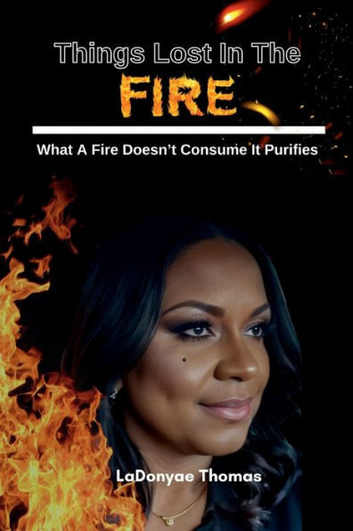 Things Lost In The Fire: What A Fire Doesn't Consume It Purifies