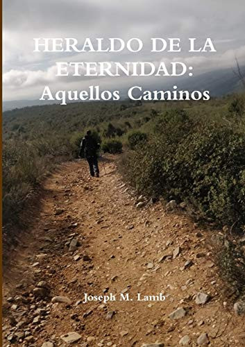 HERALDO DE LA ETERNIDAD: Aquellos Caminos (Spanish Edition)