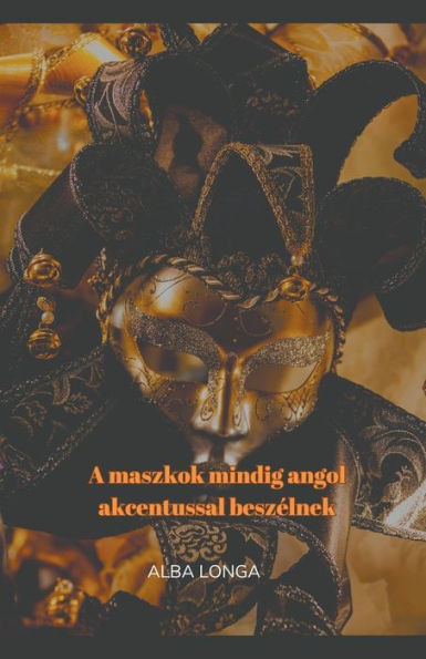A maszkok mindig angol akcentussal beszélnek