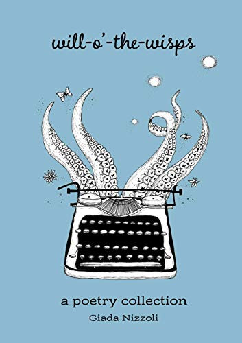 Will-o'-the-Wisps: A Poetry Collection