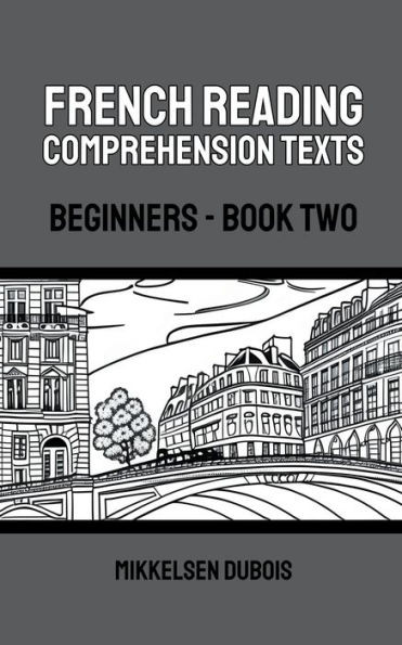 French Reading Comprehension Texts: Beginners - Book Two