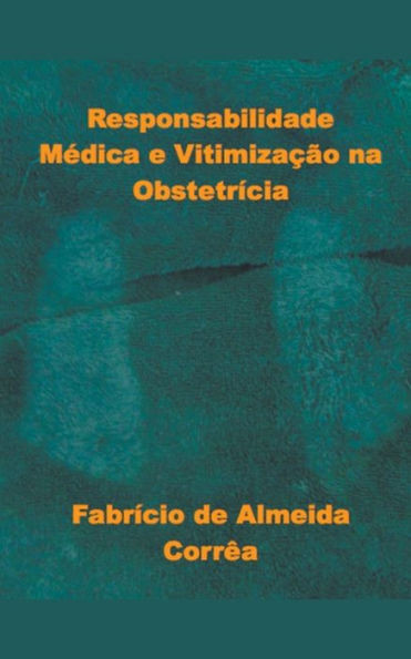 Responsabilidade MÃ©dica e VitimizaÃ§Ã£o na ObstetrÃ­cia