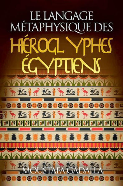 Le Langage MÃ©taphysique Des HiÃ©roglyphes Ã‰gyptiens