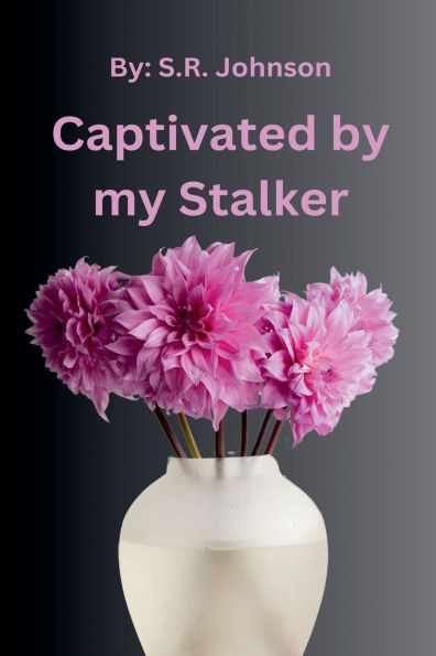 Captivated By My Stalker