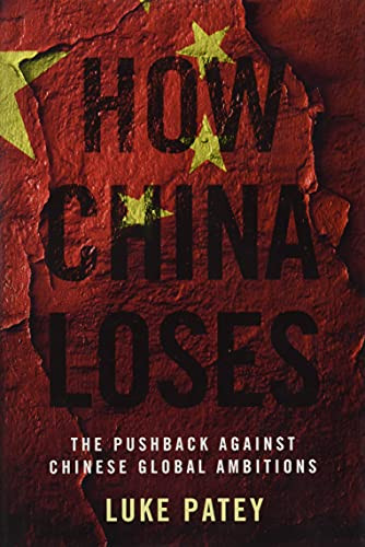 How China Loses: The Pushback against Chinese Global Ambitions