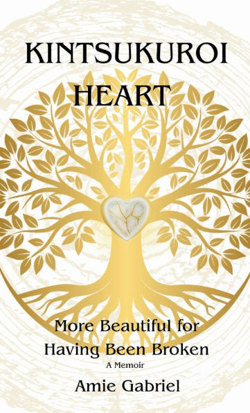 Kintsukuroi Heart: More Beautiful for Having Been Broken Large Print
