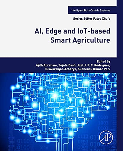 AI, Edge and IoT-based Smart Agriculture (Intelligent Data-Centric Systems: Sensor Collected Intelligence)
