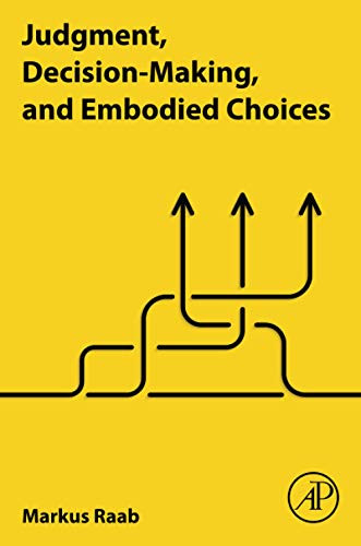 Judgment, Decision-Making, and Embodied Choices
