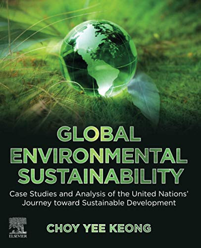 Global Environmental Sustainability: Case Studies and Analysis of the United Nations Journey toward Sustainable Development