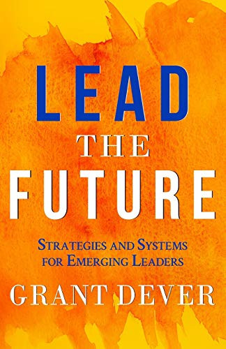 Lead The Future: Strategies and Systems for Emerging Leaders