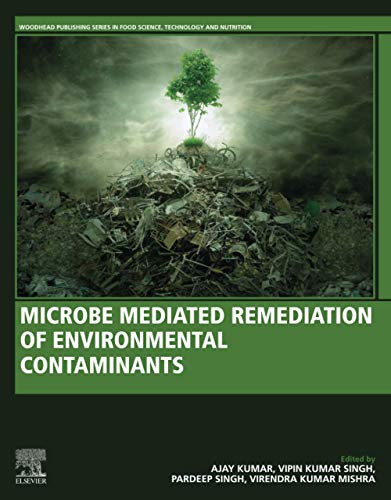 Microbe Mediated Remediation of Environmental Contaminants (Woodhead Publishing Series in Food Science, Technology and Nutrition)