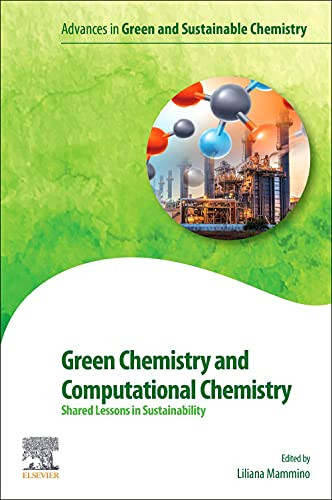 Green Chemistry and Computational Chemistry: Shared Lessons in Sustainability (Advances in Green Chemistry)