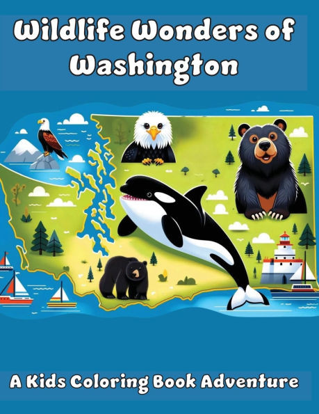 Wildlife Wonders of Washington: A Kids Coloring Book Adventure