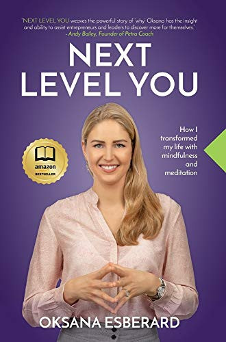 Next Level You: How I transformed my life with mindfulness and meditation