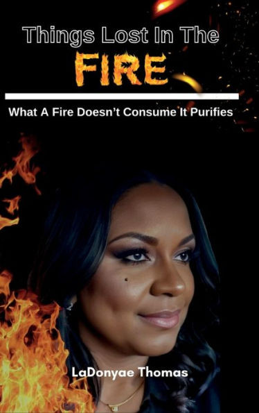 Things Lost In The Fire: What A Fire Doesn't Consume It Purifies
