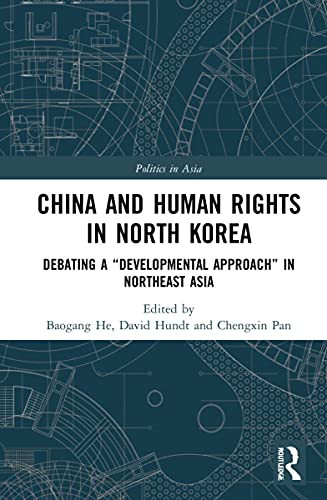 China and Human Rights in North Korea: Debating a Developmental Approach in Northeast Asia (Politics in Asia)