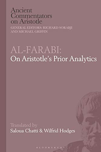 Al-Farabi, Syllogism: An Abridgement of Aristotles Prior Analytics (Ancient Commentators on Aristotle)