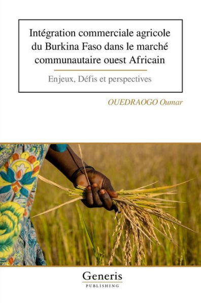 IntÃ©gration commerciale agricole du Burkina Faso dans le marchÃ© communautaire ouest Africain