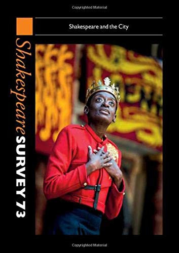 Shakespeare Survey 73: Shakespeare and the City (Shakespeare Survey, Series Number 73)