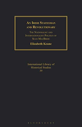 An Irish Statesman and Revolutionary: The Nationalist and Internationalist Politics of Sean MacBride (Geographers)