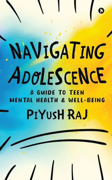 Navigating Adolescence: A Guide to Teen Mental Health and Well-being
