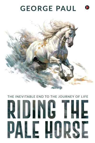 Riding the Pale Horse: The Inevitable end to the journey of life