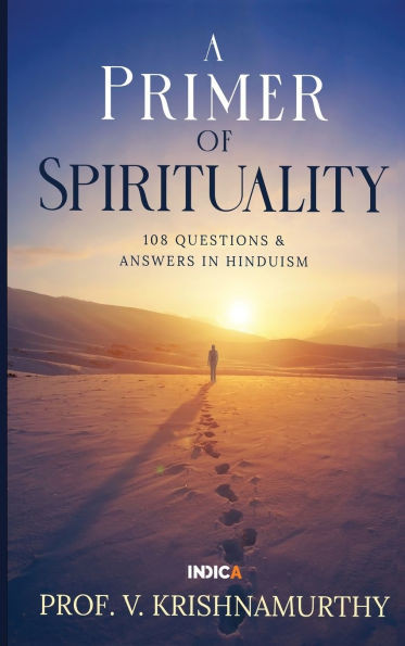 A Primer of Spirituality: 108 Questions & Answers in Hinduism
