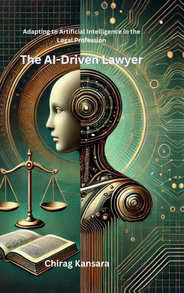 The AI-Driven Lawyer: Adapting to Artificial Intelligence in the Legal Profession
