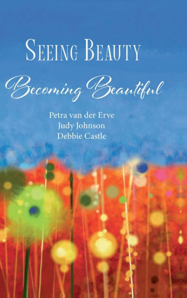 Seeing Beauty: Becoming Beautiful