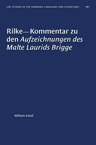 Rilke--Kommentar zu den Aufzeichnungen des Malte Laurids Brigge (University of North Carolina Studies in Germanic Languages and Literature, 101) (German Edition)
