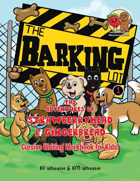 The Adventures of Strawberryhead & Gingerbread-The Barking Lot Series I Cursive Writing Workbook for Kids!: Awesomely illustrated beginner series take Large Print