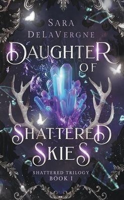 Daughter of Shattered Skies: Book One in the Shattered Trilogy