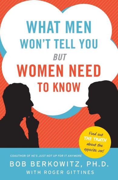 What Men Won't Tell You But Women Need to Know