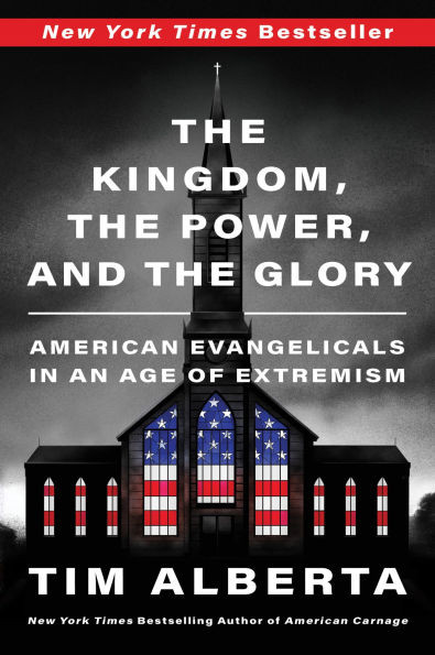 The Kingdom, the Power, and the Glory: American Evangelicals in an Age of Extremism