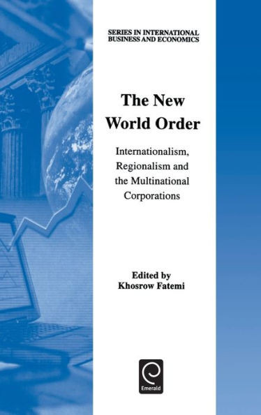 The New World Order: Internationalism, Regionalism and the Multinational Corporations
