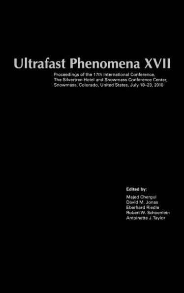 Ultrafast Phenomena XVII: Proceedings of the 17th International Conference, the Silvertree Hotel and Snowmass Conference Center, Snowmass, Color