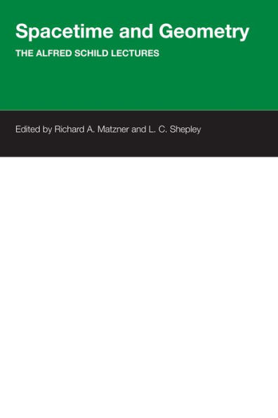 Spacetime And Geometry: The Alfred Schild Lectures