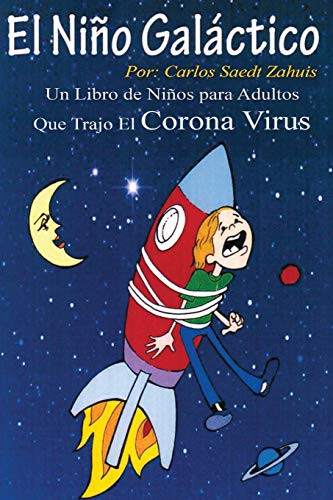 El Niño Galáctico que trajo el CORONAVIRUS (Spanish Edition)