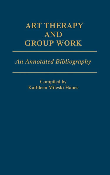 Art Therapy and Group Work: An Annotated Bibliography