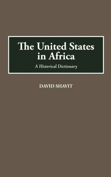 The United States in Africa: A Historical Dictionary