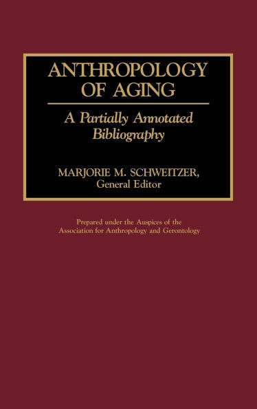 Anthropology of Aging: A Partially Annotated Bibliography