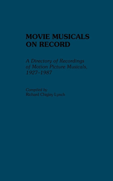 Movie Musicals on Record: A Directory of Recordings of Motion Picture Musicals, 1927-1987
