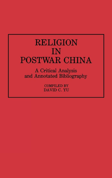 Religion in Postwar China: A Critical Analysis and Annotated Bibliography