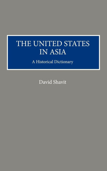 The United States in Asia: A Historical Dictionary